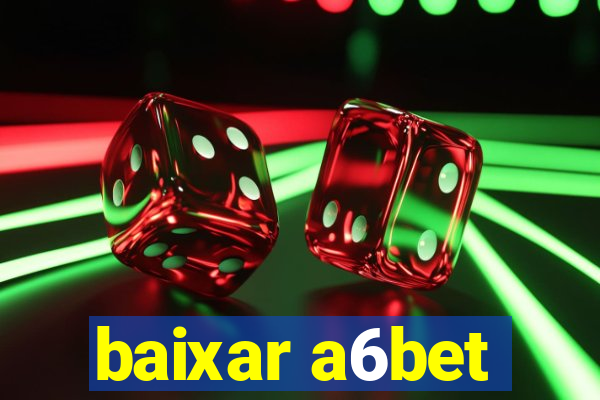 baixar a6bet